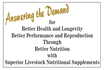 Answering the Demand for Better Health and Longevity Better Performance and Reproduction through Better Nutrition with Superior Livestock Nutritional Supplements